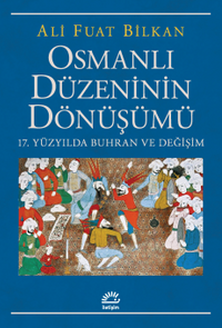 Osmanlı Düzeninin Dönüşümü & 17. Yüzyılda Buhran ve Değişim