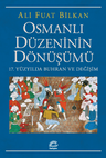 Osmanlı Düzeninin Dönüşümü &amp; 17. Yüzyılda Buhran ve Değişim