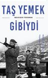 Taş Yemek Gibiydi