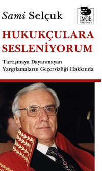 Hukukçulara Sesleniyorum & Tartışamaya Dayanmayan Yargılamaların Geçersizliği  Hakkında