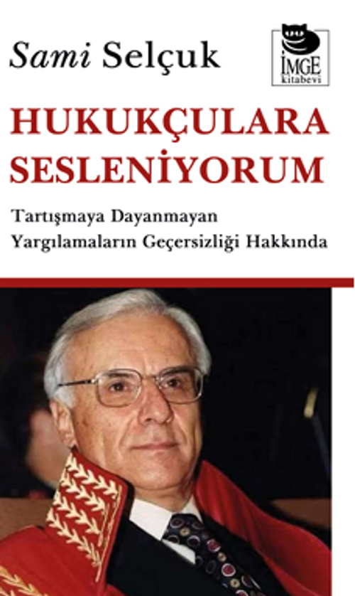 Hukukçulara Sesleniyorum & Tartışamaya Dayanmayan Yargılamaların Geçersizliği  Hakkında