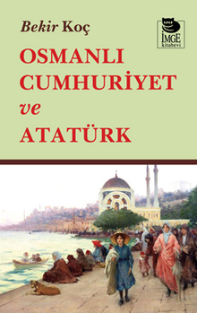 Osmanlı Cumhuriyet ve Atatürk