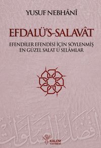 Efdalü's-Salavat & Efendiler Efendisi İçin Söylenmiş En Güzel Salat Ü Selamlar