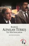 Başbuğ Alparslan Türkeş ile Hatıralarım