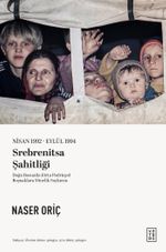 Nisan 1992-Eylül 1994 Srebrenitsa Şahitliği & Doğu Bosna'da (Orta Podrinye) Boşnaklara Yönelik Soykırım