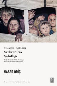 Nisan 1992-Eylül 1994 Srebrenitsa Şahitliği & Doğu Bosna'da (Orta Podrinye) Boşnaklara Yönelik Soykırım