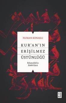 Kur'an'ın Erişilmez Üstünlüğü & Kelamullah'ın Edebî Gücü