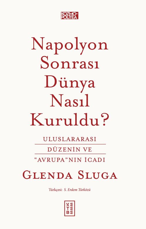 Napolyon Sonrası Dünya Nasıl Kuruldu? & Uluslararası Düzenin ve "Avrupa"nın İcadı