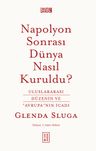 Napolyon Sonrası Dünya Nasıl Kuruldu? &amp; Uluslararası Düzenin ve "Avrupa"nın İcadı