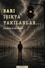 Sarı Işıkta Takılanlar...