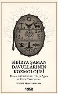 Sibirya Şaman Davullarının Kozmolojisi