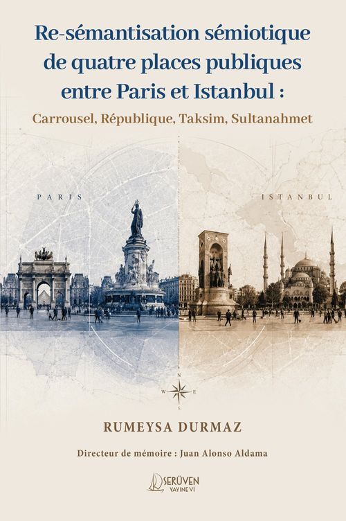 Re-Sémantisation Sémiotique De Quatre Places Publiques Entre Paris Et Istanbul :  Carrousel, République, Taksim, Sultanahmet