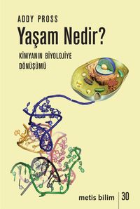 Yaşam Nedir? & Kimyanın Biyolojiye Dönüşümü