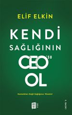 Kendi Sağlığının Ceo'su Ol & Hastalıkları Değil Sağlığınızı Yönetin!