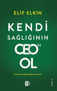 Kendi Sağlığının Ceo'su Ol & Hastalıkları Değil Sağlığınızı Yönetin!