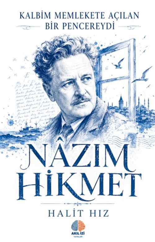 Kalbim Memlekete Açılan Bir Pencereydi / Nazım Hikmet