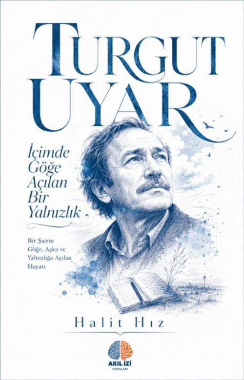İçimde Göğe Açılan Bir Yalnızlık / Turgut Uyar
