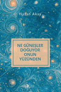 Ne Güneşler Doğuyor Onun Yüzünden