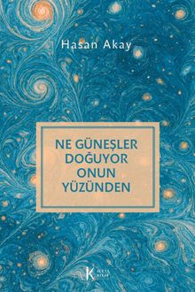 Ne Güneşler Doğuyor Onun Yüzünden