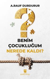 Benim Çocukluğum Nerede Kaldı?