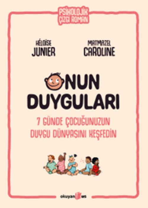 Onun Duyguları & 7 Günde Çocuğunuzun Duygu Dünyasını Keşfedin