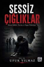 Sessiz Çığlıklar & Akran Şiddeti, Travma ve Ergen Psikolojisi