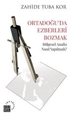 Ortadoğu'da Ezberleri Bozmak & Bölgesel Analiz Nasıl Yapılmalı?