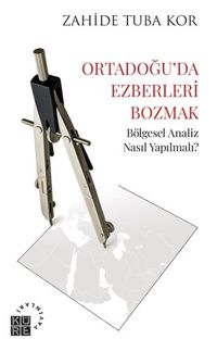 Ortadoğu'da Ezberleri Bozmak & Bölgesel Analiz Nasıl Yapılmalı?