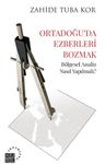 Ortadoğu'da Ezberleri Bozmak &amp; Bölgesel Analiz Nasıl Yapılmalı?