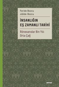 İnsanlığın Eş Zamanlı Tarihi 2 (Ciltli) & Rönesanslar Bin Yılı Orta Çağ
