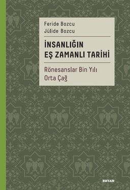 İnsanlığın Eş Zamanlı Tarihi 2 (Ciltli) & Rönesanslar Bin Yılı Orta Çağ