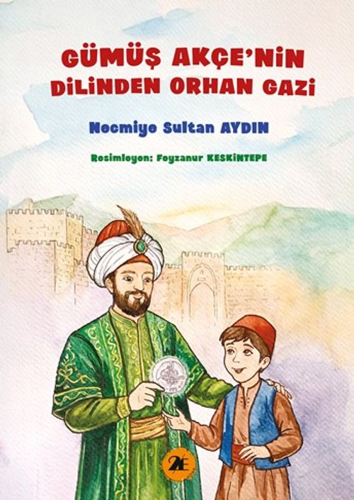 Gümüş Akçenin Dilinden Orhan Gazi