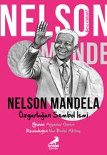 Ben Kimim? Nelson Mandela Özgürlüğün Sembol İsmi