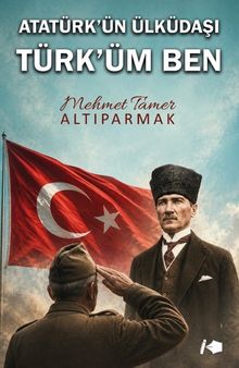 Atatürk'ün Ülküdaşı Türk'üm Ben