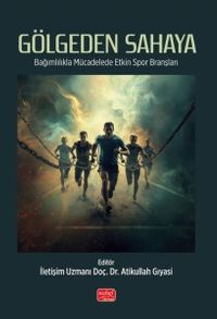 Gölgeden Sahaya & Bağımlılıkla Mücadelede Etkin Spor Branşları