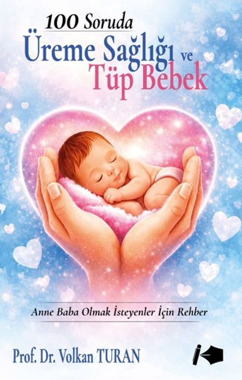 100 Soruda Üreme Sağlığı ve Tüp Bebek
