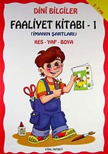 Dini Bilgiler Faaliyet Kitabı-1 & İmanın Şartları Kes, Yap, Boya
