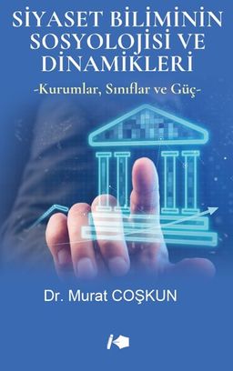 Siyaset Biliminin Sosyolojisi ve Dinamikleri
