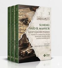 Süneni Said bin Mansur (3 Cilt Takım) / Kenzu'l Ummal'da Geçen Senedsiz Hadislerin Şahidlendirilmesi