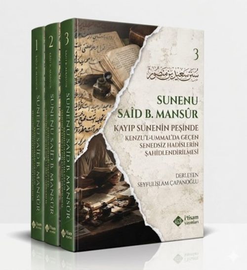 Süneni Said bin Mansur (3 Cilt Takım) / Kenzu'l Ummal'da Geçen Senedsiz Hadislerin Şahidlendirilmesi