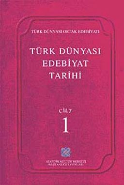 Türk Dünyası Edebiyat Tarihi (1.Cilt)