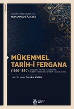 Mükemmel Tarih-i Fergana (1560-1860) [İnceleme - Metnin Yazı Çevirimi - Türkiye Türkçesine Aktarım - Sözlük/Dizin]