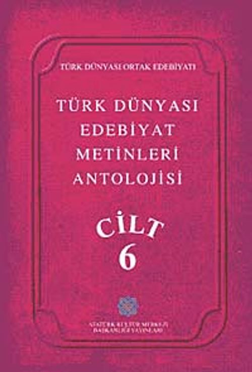 Türk Dünyası Edebiyat Metinleri Antolojisi (6.Cilt)