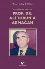 Türklük Biliminin İmrençesi: Prof. Dr. Ali Torun'a Armağan