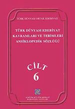 Türk Dünyası Edebiyat Terimleri ve Kavramları Ansiklopedik Sözlüğü (6.Cilt)