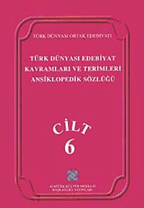 Türk Dünyası Edebiyat Terimleri ve Kavramları Ansiklopedik Sözlüğü (6.Cilt)