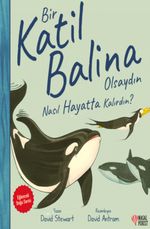 Bir Katil Balina Olsaydın Nasıl Hayatta Kalırdın?