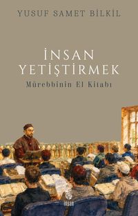 İnsan Yetiştirmek & Mürebbinin El Kitabı