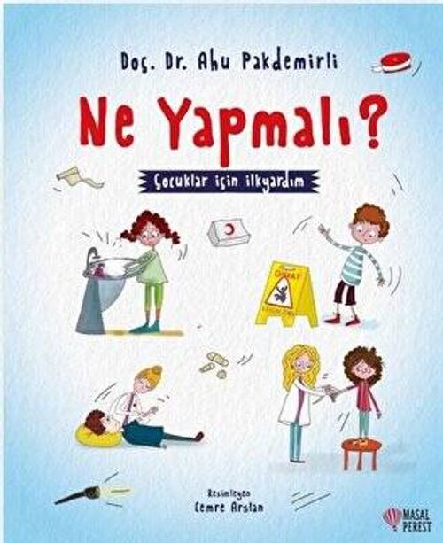 Ne Yapmalı ? Çocuklar İçin İlk Yardım
