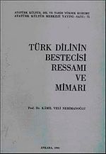 Türk Dilinin Bestecisi, Ressamı ve Mimarı